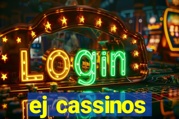 ej cassinos